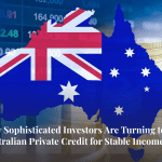 Why Sophisticated Investors Are Turning to Australian Private Credit for Stable Income