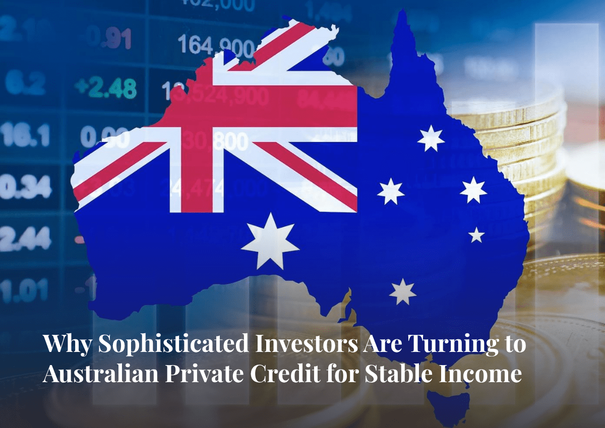 Why Sophisticated Investors Are Turning to Australian Private Credit for Stable Income