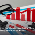 Red Flags to Watch for When Assessing a Private Credit Fund